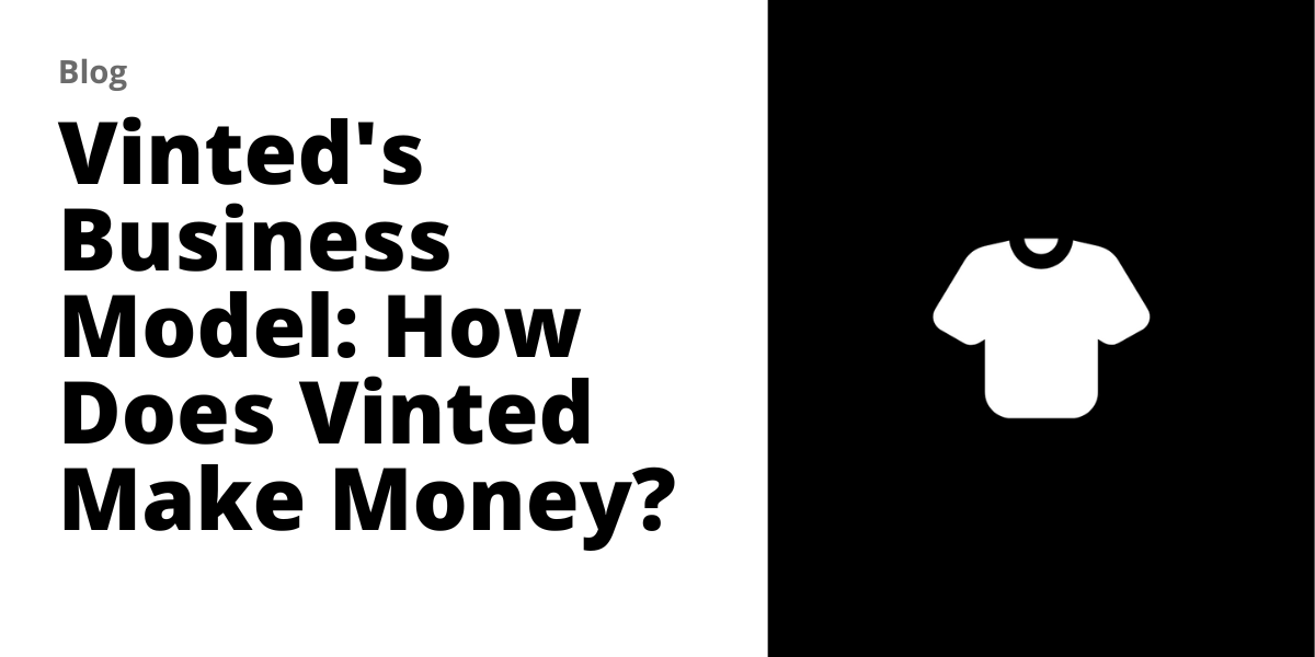 Vinted's Business Model How Does Vinted Make Money?